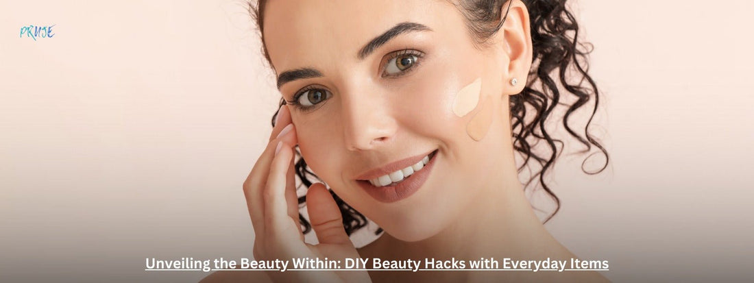 DIY Beauty Secrets: Transform Your Routine with Everyday Items - PRUJE