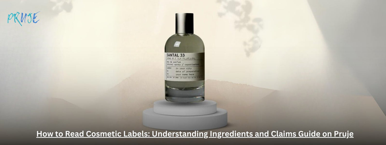 How to Read Cosmetic Labels: Understanding Ingredients and Claims Guide on Pruje - PRUJE